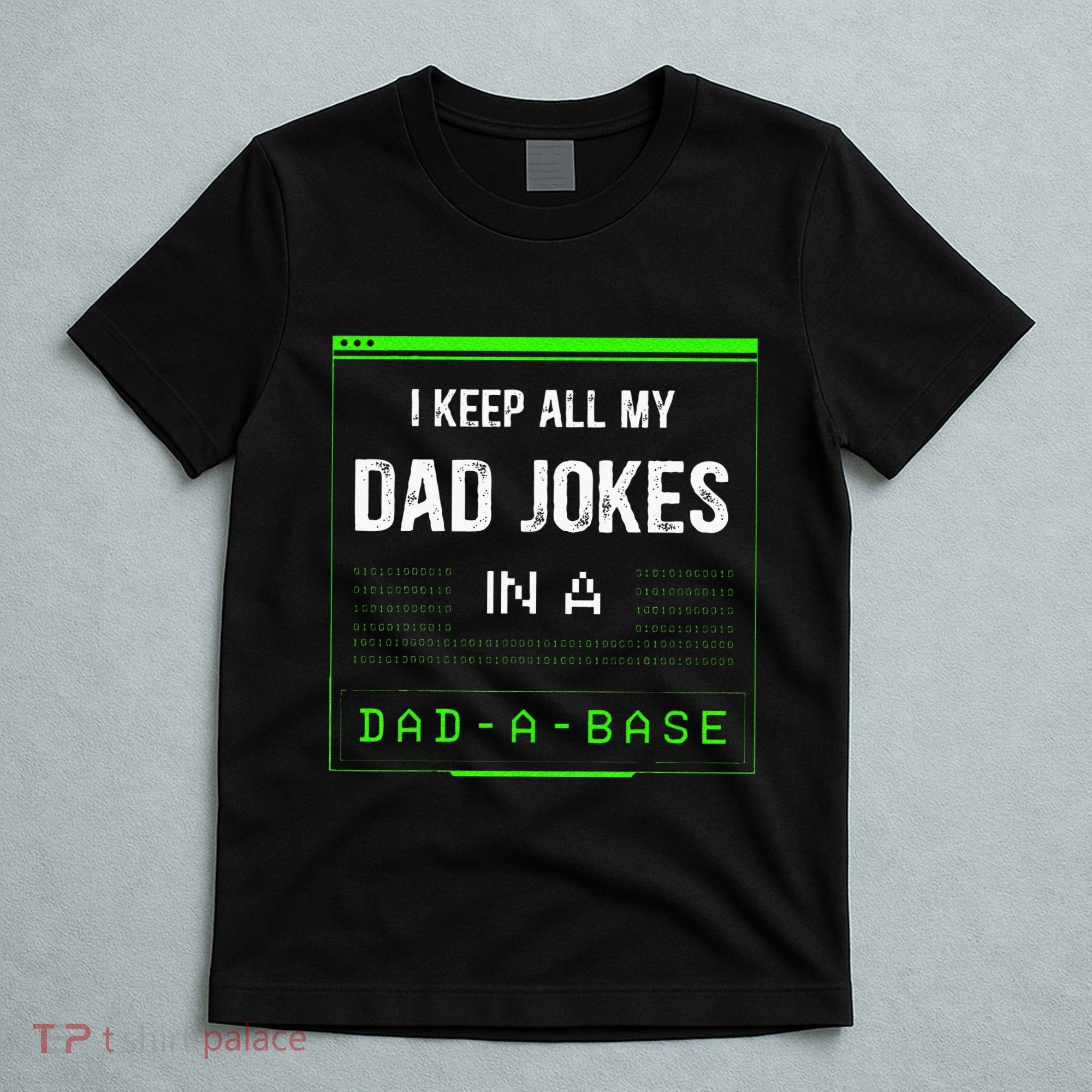 I Keep All My Dad Jokes In A Dad A Base Funny Father Saying T-Shirt
