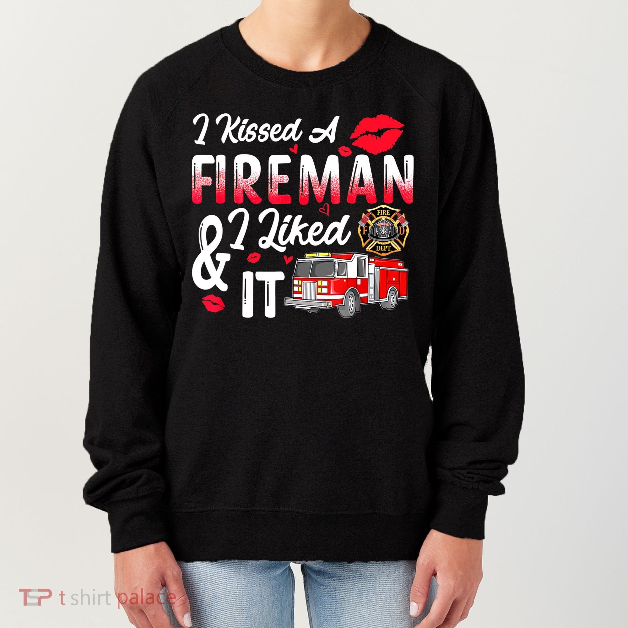 I Kissed A Fireman I Liked It Firefighter Valentine Days Women's Sweatshirt