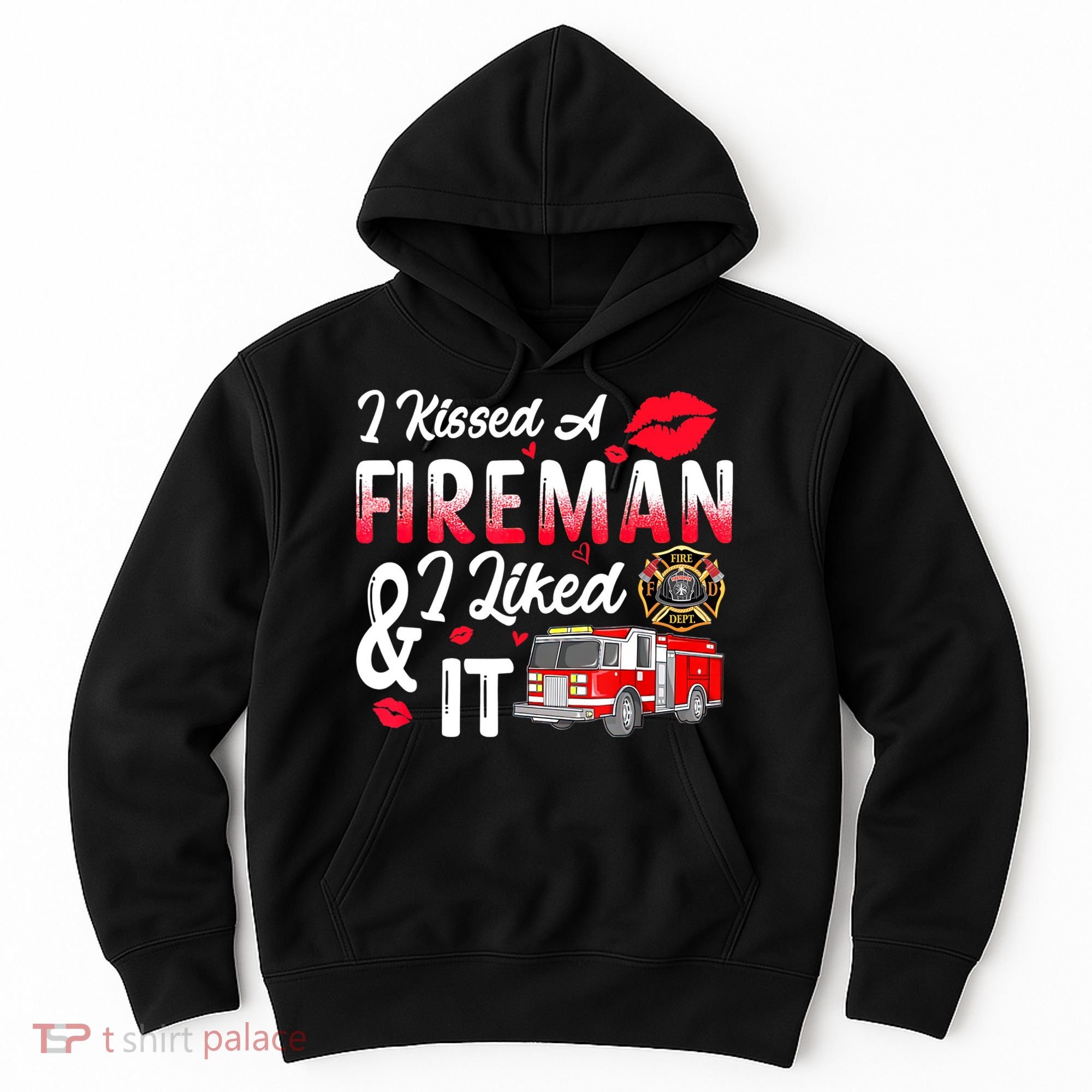 I Kissed A Fireman I Liked It Firefighter Valentine Days Hoodie