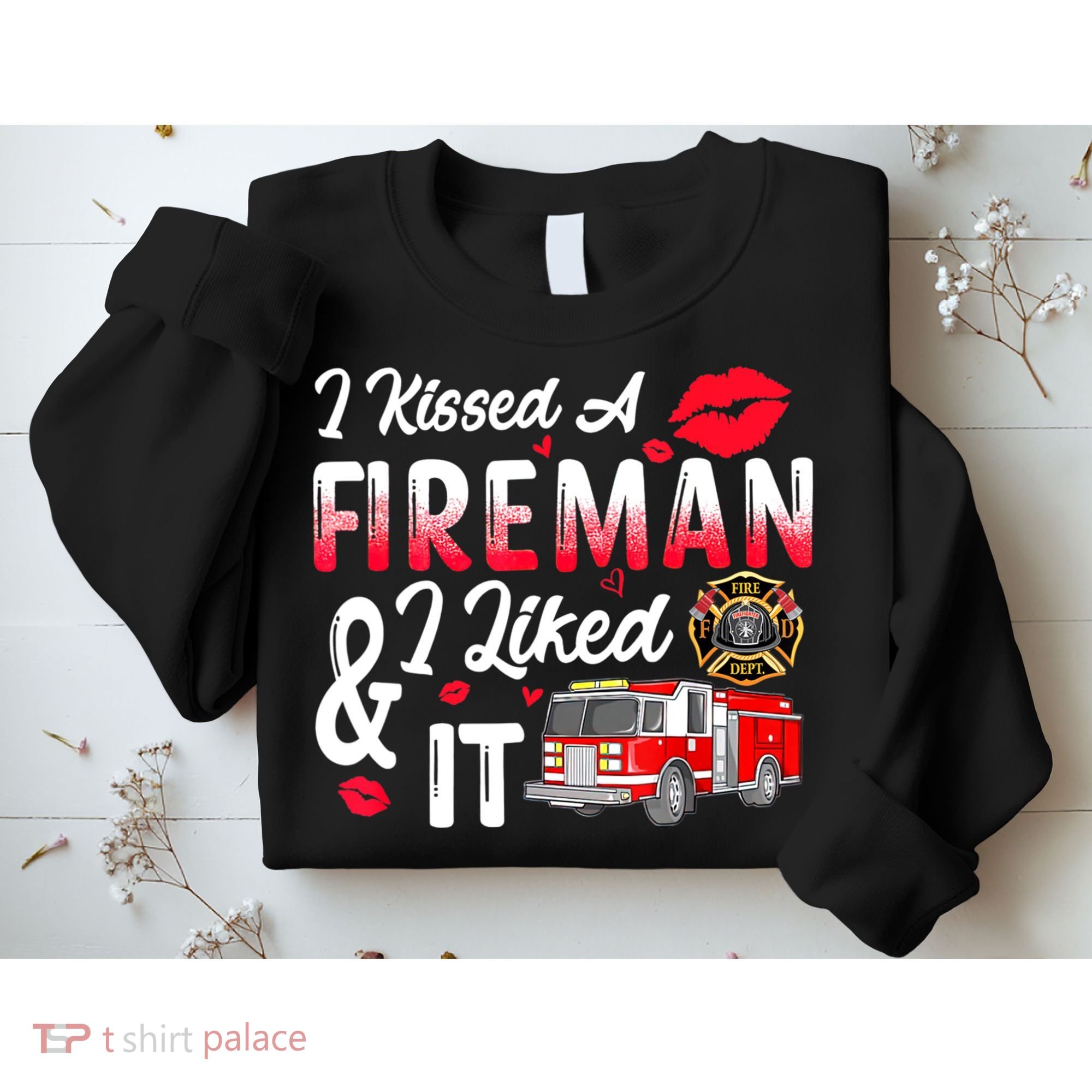 I Kissed A Fireman I Liked It Firefighter Valentine Days Sweatshirt