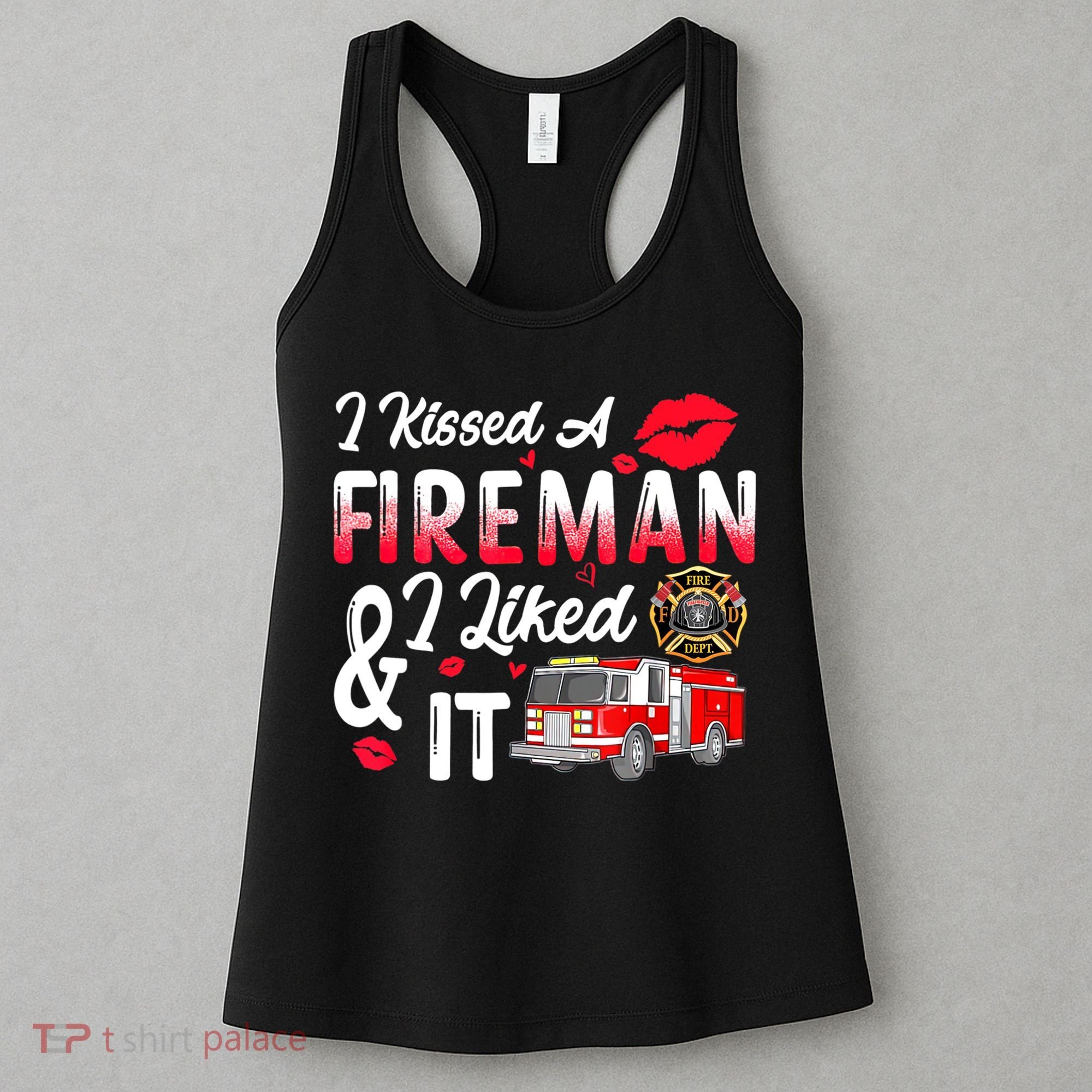 I Kissed A Fireman I Liked It Firefighter Valentine Days Women's Tank Top