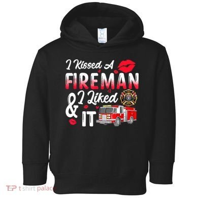 I Kissed A Fireman I Liked It Firefighter Valentine Days Toddler Hoodie