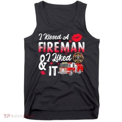 I Kissed A Fireman I Liked It Firefighter Valentine Days Tank Top