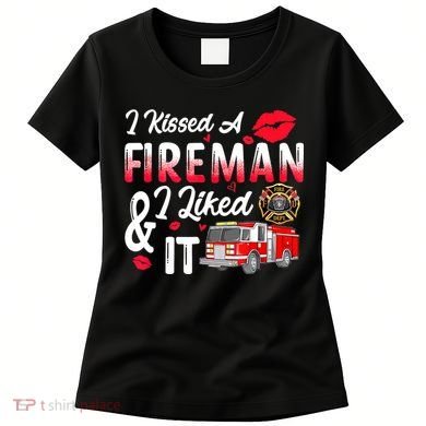 I Kissed A Fireman I Liked It Firefighter Valentine Days Women's T-Shirt