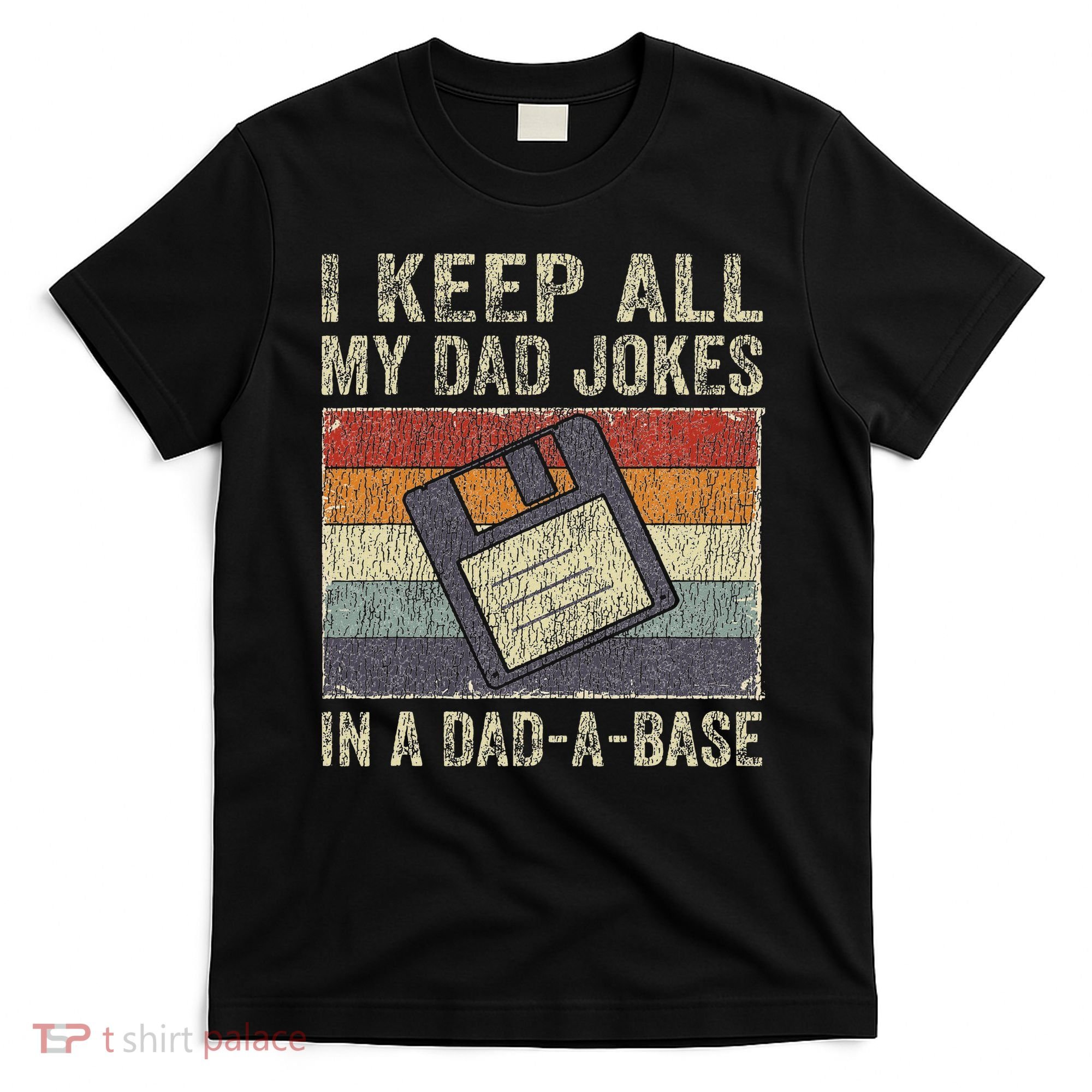 I Keep All My Dad Jokes In A Dad A Base Vintage Father Dad T-Shirt