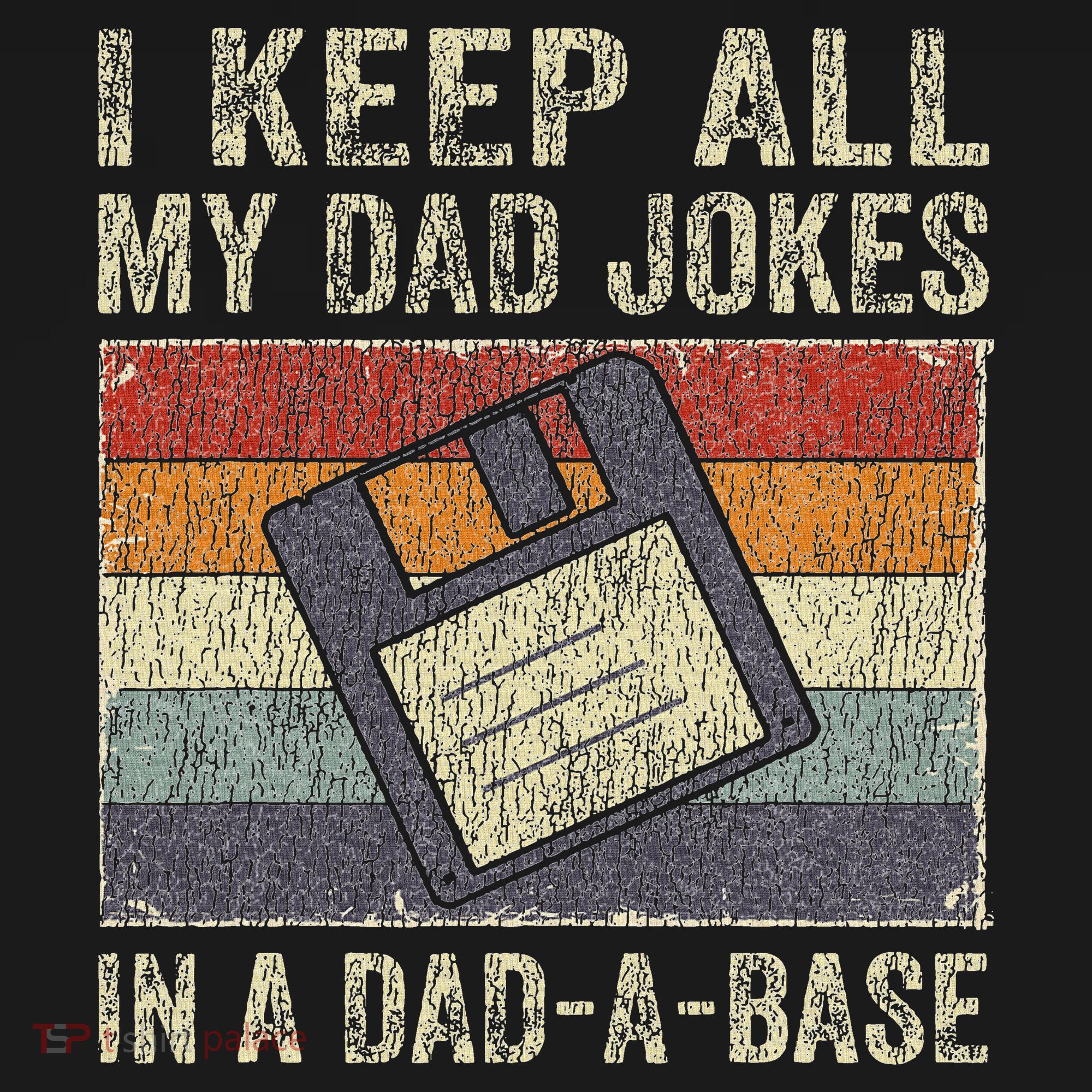 I Keep All My Dad Jokes In A Dad A Base Vintage Father Dad T-Shirt