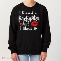 I Kissed A Firefighter And I Liked It Funny Fireman Gift Women's Sweatshirt thumb 0