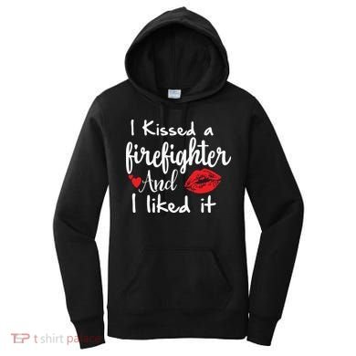 I Kissed A Firefighter And I Liked It Funny Fireman Gift Women's Hoodie