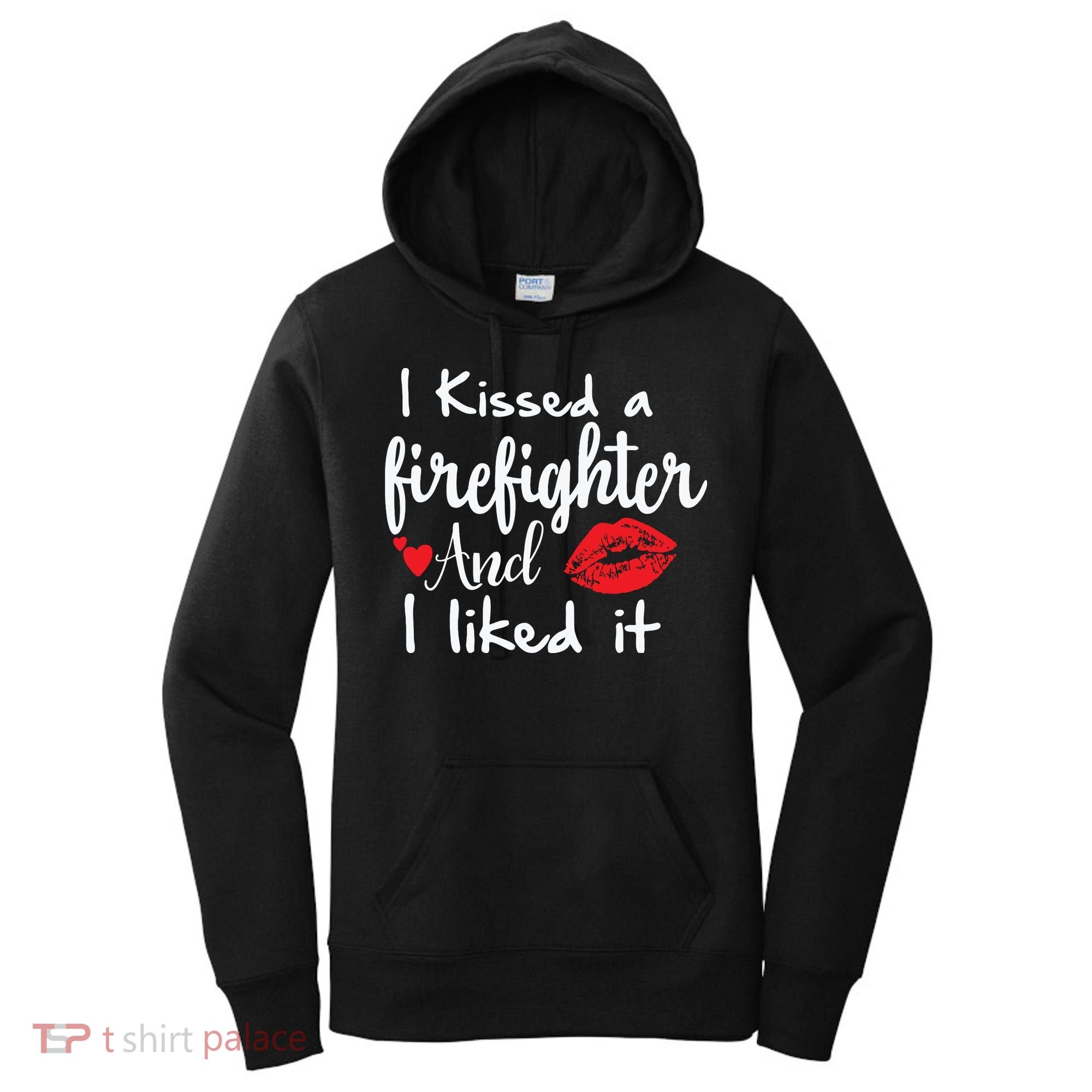 I Kissed A Firefighter And I Liked It Funny Fireman Gift Women's Hoodie