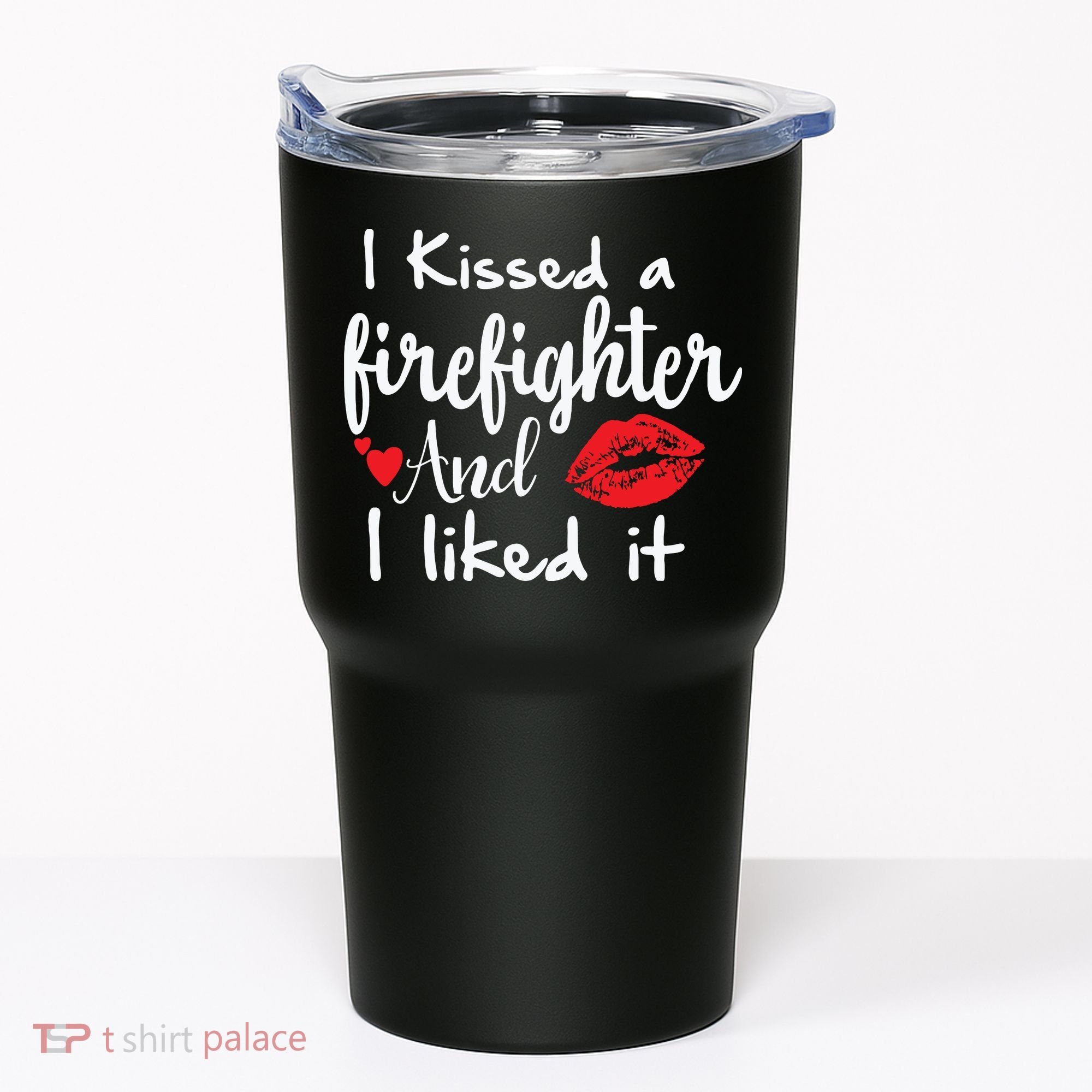 I Kissed A Firefighter And I Liked It Funny Fireman Gift Tumbler