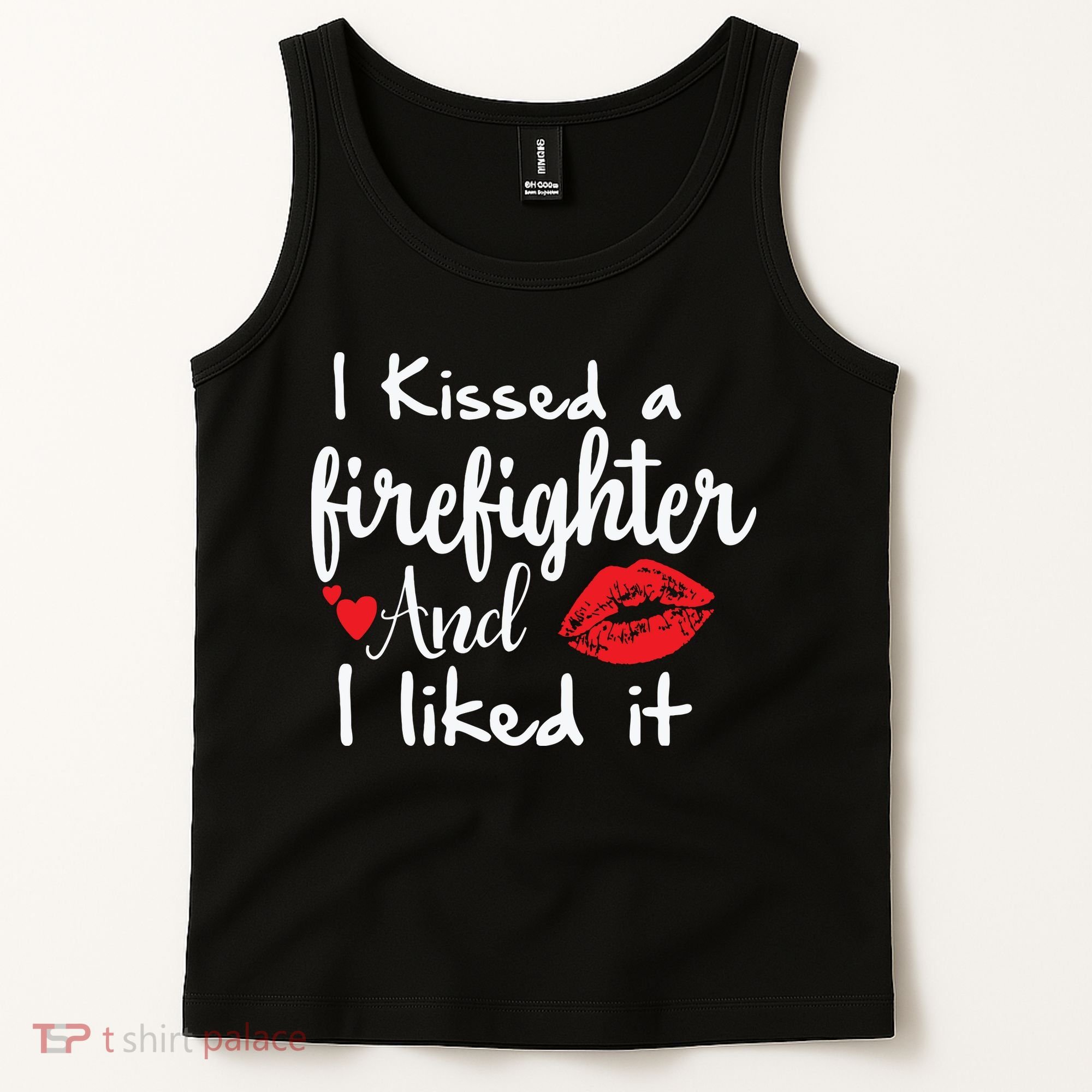 I Kissed A Firefighter And I Liked It Funny Fireman Gift Tank Top