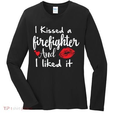 I Kissed A Firefighter And I Liked It Funny Fireman Gift Women's Long Sleeve Shirt
