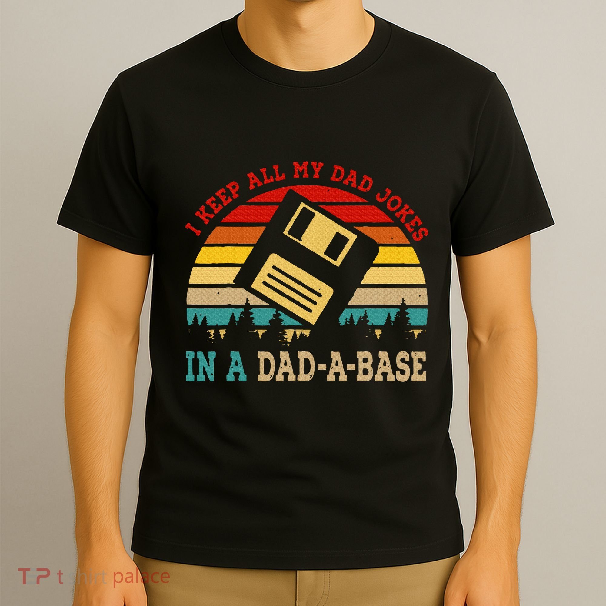 I Keep All My Dad Jokes In A Dad A Base Fathers Day Gift T-Shirt