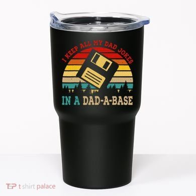 I Keep All My Dad Jokes In A Dad A Base Fathers Day Gift Tumbler