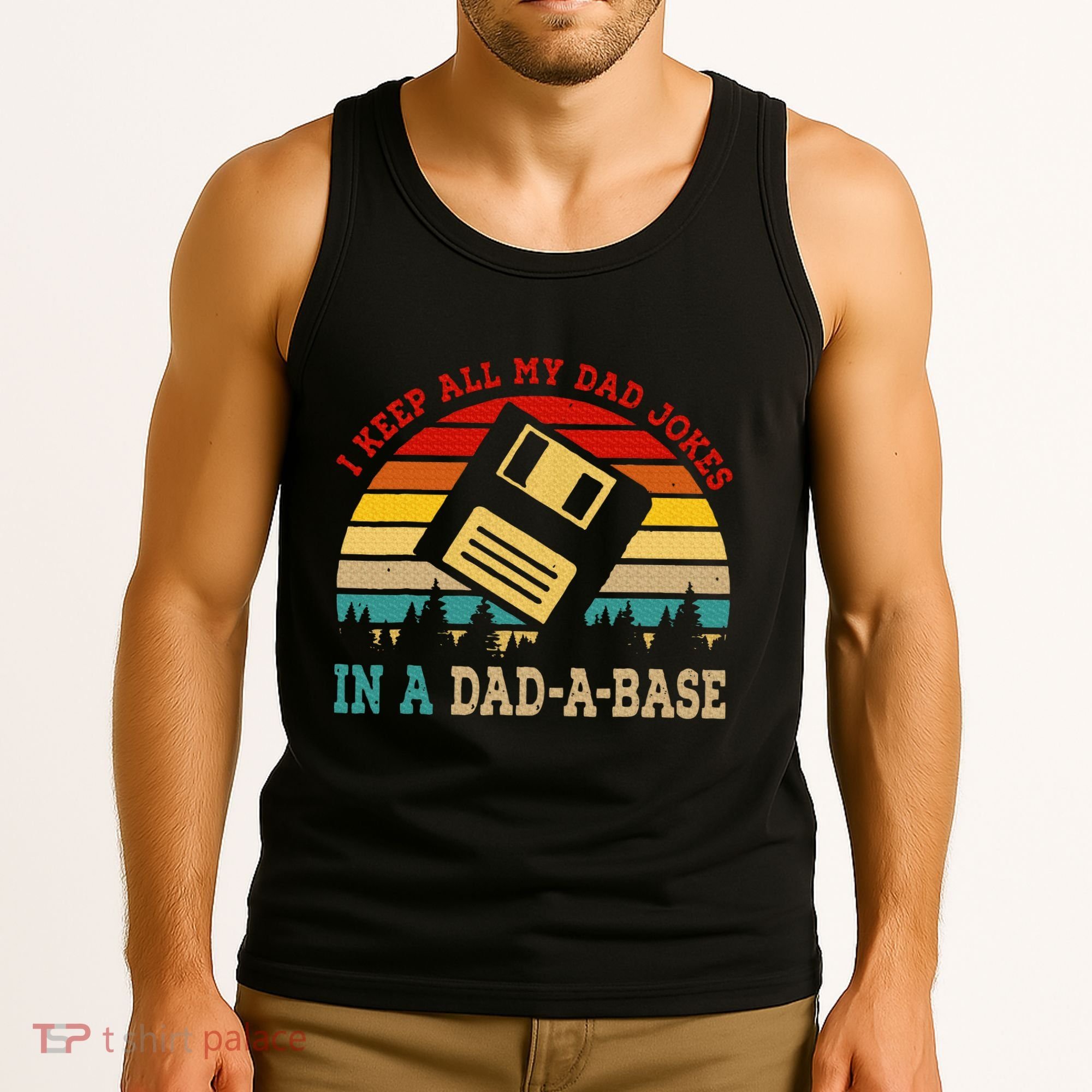 I Keep All My Dad Jokes In A Dad A Base Fathers Day Gift Tank Top