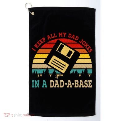 I Keep All My Dad Jokes In A Dad A Base Fathers Day Gift Golf Towel