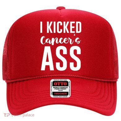 I Kicked Cancers Ass Hat