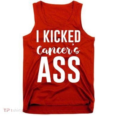I Kicked Cancers Ass Tank Top