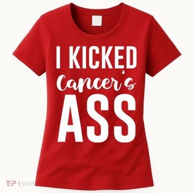 I Kicked Cancers Ass Women's T-Shirt