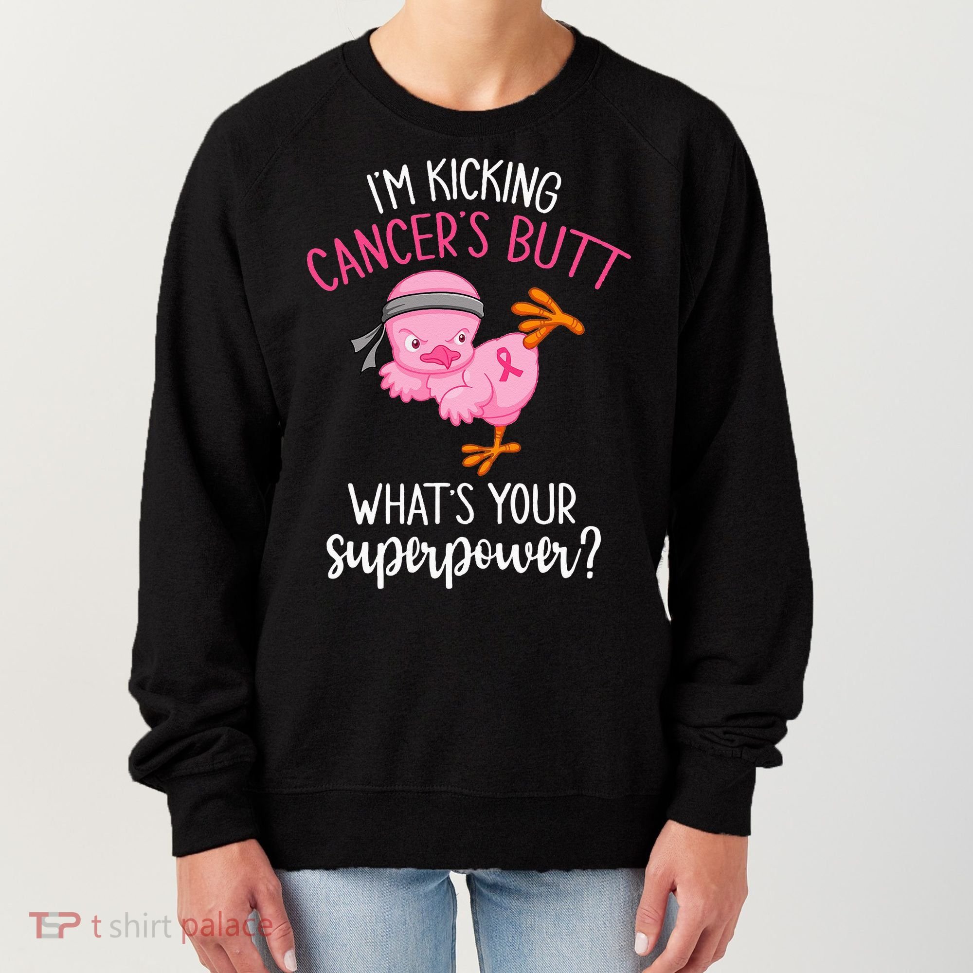Im Kicking Cancers Butt Breast Cancer Awareness Supporter Women's Sweatshirt