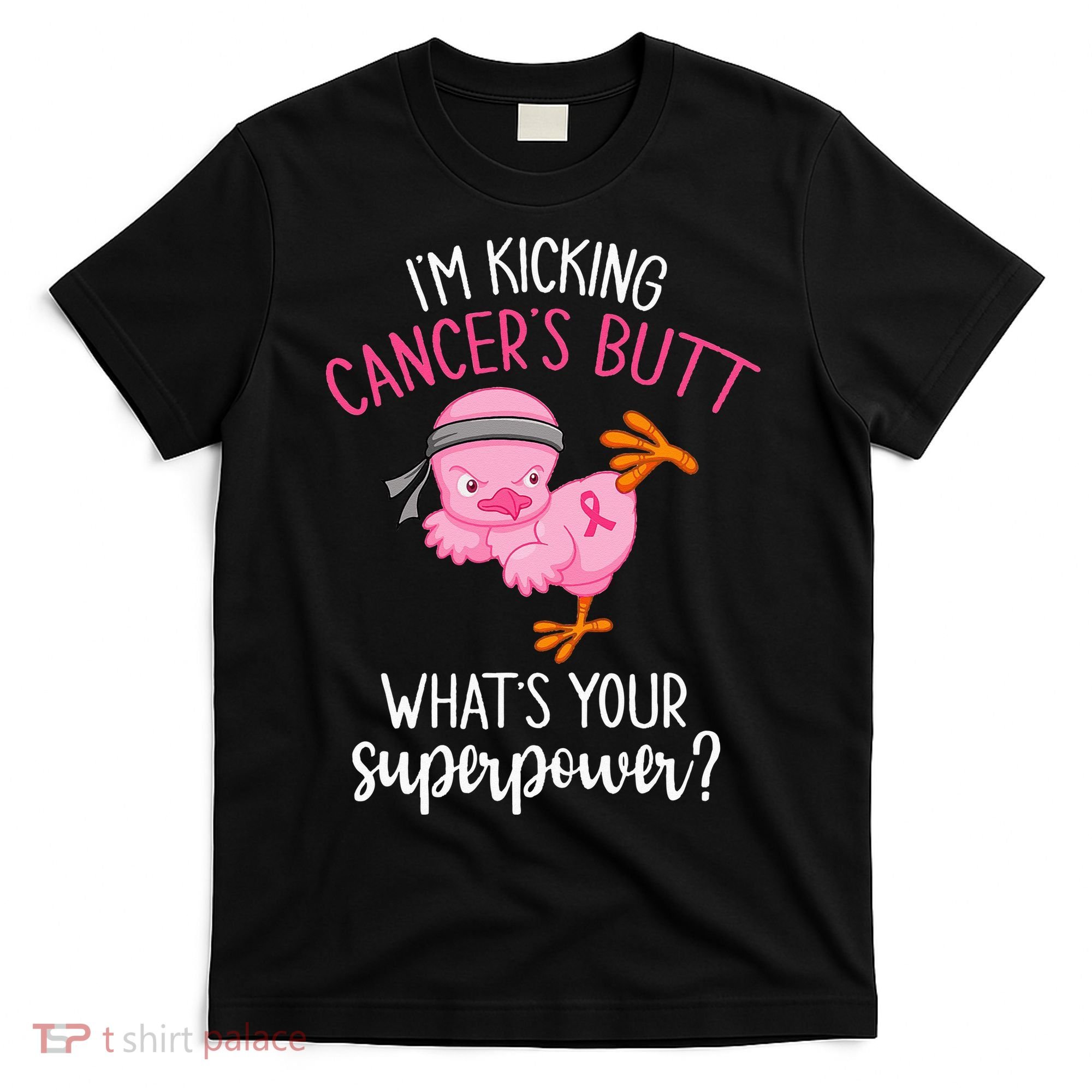 Im Kicking Cancers Butt Breast Cancer Awareness Supporter T-Shirt