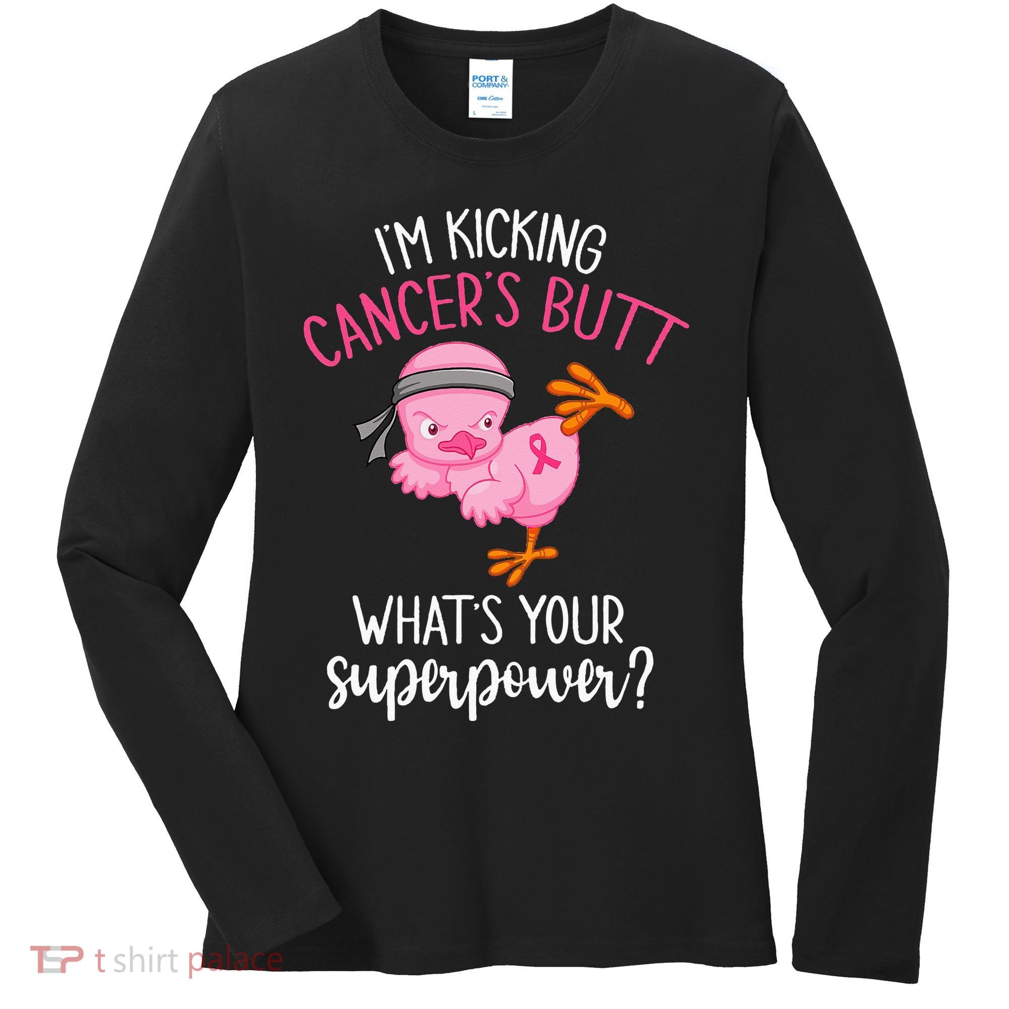 Im Kicking Cancers Butt Breast Cancer Awareness Supporter Women's Long Sleeve Shirt