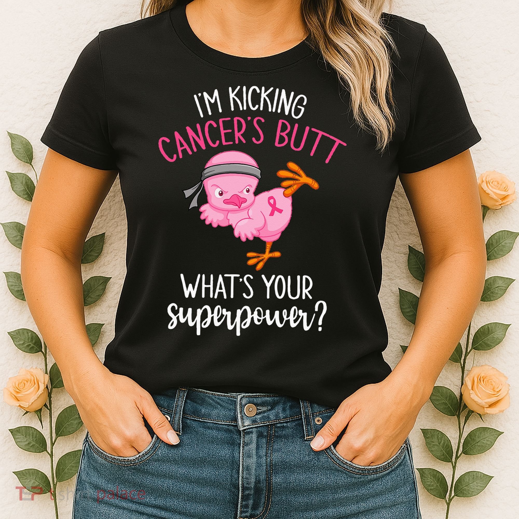 Im Kicking Cancers Butt Breast Cancer Awareness Supporter Women's T-Shirt