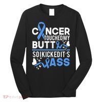 i kicked cancers butt Colon cancer awareness Long Sleeve Shirt thumb 0