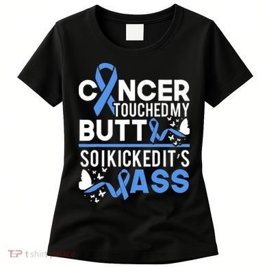 i kicked cancers butt Colon cancer awareness Women's T-Shirt