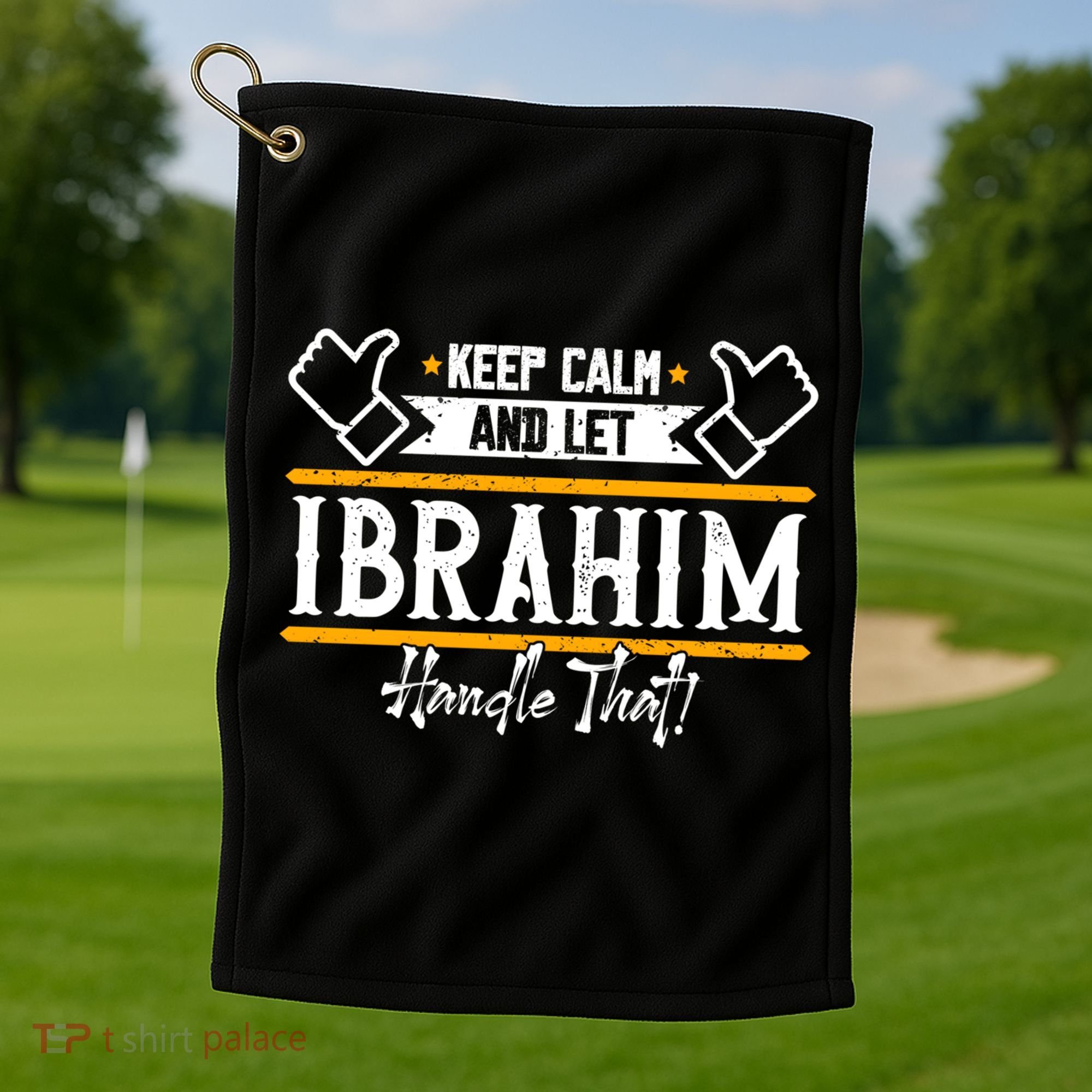 Ibrahim Keep Calm And Let Ibrahim Handle That Funny Gift Golf Towel