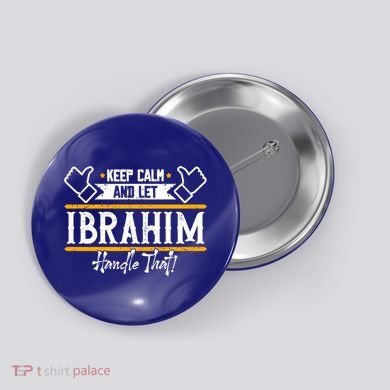 Ibrahim Keep Calm And Let Ibrahim Handle That Funny Gift Button