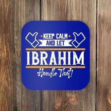 Ibrahim Keep Calm And Let Ibrahim Handle That Funny Gift Coaster
