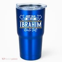 Ibrahim Keep Calm And Let Ibrahim Handle That Funny Gift Tumbler thumb 0