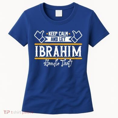 Ibrahim Keep Calm And Let Ibrahim Handle That Funny Gift Women's T-Shirt
