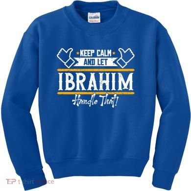 Ibrahim Keep Calm And Let Ibrahim Handle That Funny Gift Kids Sweatshirt
