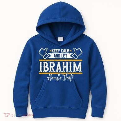 Ibrahim Keep Calm And Let Ibrahim Handle That Funny Gift Kids Hoodie