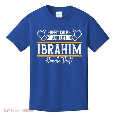 Ibrahim Keep Calm And Let Ibrahim Handle That Funny Gift Kids T-Shirt