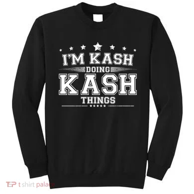 Im Kash Doing Kash Things Sweatshirt