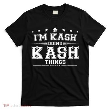 Im Kash Doing Kash Things T-Shirt