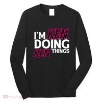 IM Ken Doing Ken Things Funny First Name Ken Sarcastic Long Sleeve Shirt thumb 0