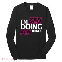 IM Ken Doing Ken Things Funny First Name Ken Sarcastic Long Sleeve Shirt thumb 0