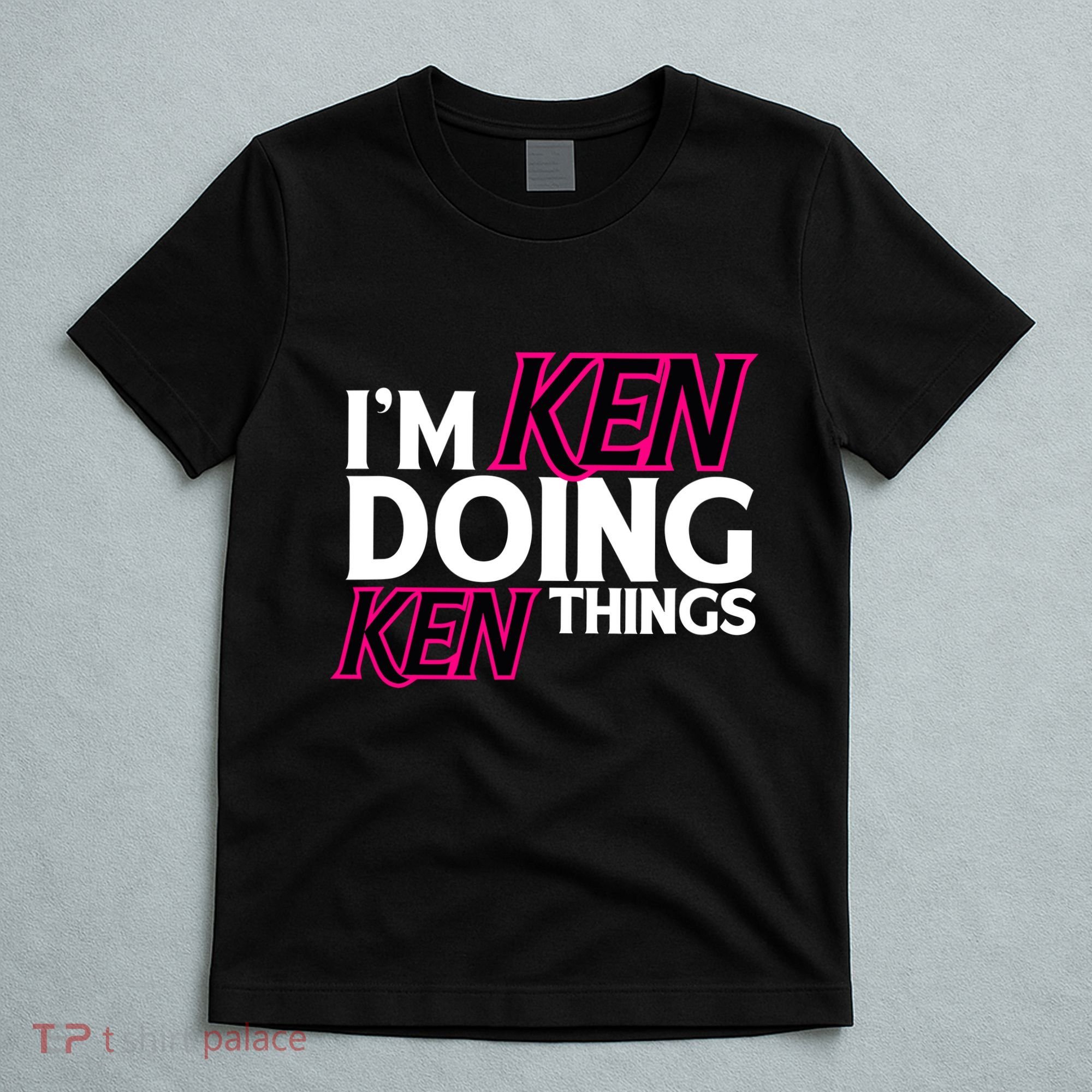 IM Ken Doing Ken Things Funny First Name Ken Sarcastic T-Shirt