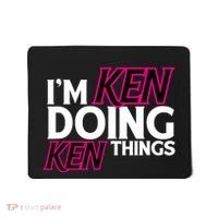 IM Ken Doing Ken Things Funny First Name Ken Sarcastic Mousepad thumb 0