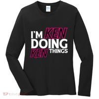 IM Ken Doing Ken Things Funny First Name Ken Sarcastic Women's Long Sleeve Shirt thumb 0