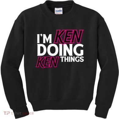 IM Ken Doing Ken Things Funny First Name Ken Sarcastic Kids Sweatshirt