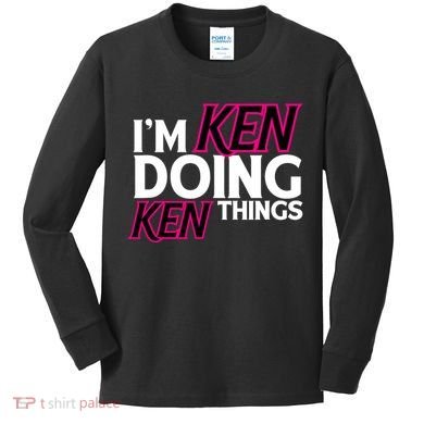 IM Ken Doing Ken Things Funny First Name Ken Sarcastic Kids Long Sleeve Shirt