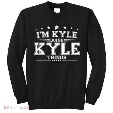 Im Kyle Doing Kyle Things Sweatshirt