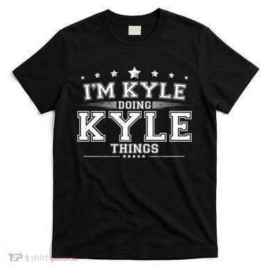 Im Kyle Doing Kyle Things T-Shirt