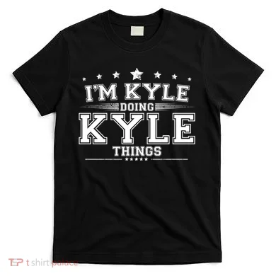 Im Kyle Doing Kyle Things T-Shirt