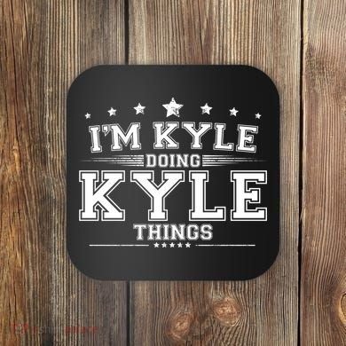 Im Kyle Doing Kyle Things Coaster